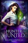 Hunter, Hunted (The Spire Chronicles #1) by Ashley Meira