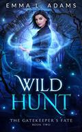 Wild Hunt (The Gatekeeper's Fate #2) by Emma L. Adams