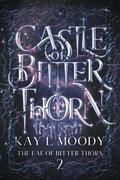 Castle of Bitter Thorn by Kay L. Moody