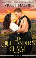 Her Highlander's Claim : A Steamy Scottish Medieval Romance (Highlanders of the Black Watch #1) by Violet Malvik