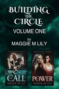 Building the Circle Volume 1: The Call & The Power by Maggie M Lily