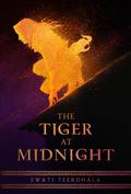 The Tiger at Midnight (The Tiger at Midnight Trilogy #1) by Swati Teerdhala