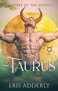 Taurus (Masters of the Zodiac #8) by Eris Adderly