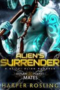 Alien’s Surrender (Outlaw Planet Mates #19) by Harper Rosling