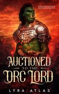 Auctioned to the Orc Lord by Lyra Atlas