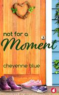 Not for a Moment by Cheyenne Blue