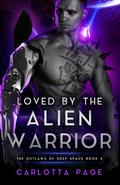 Loved by the Alien Warrior by Carlotta Page