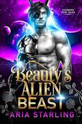 Beauty's Alien Beast (Starborn Fairy Tales #2) by Aria Starling