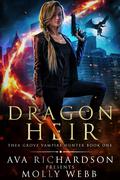 Dragon Heir (Thea Grove Vampire Hunter #1) by Ava Richardson