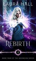 Rebirth (Ascension #4) by Laura Hall