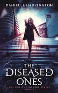The Diseased Ones (The Hollis Timewire Series #1) by Danielle Harrington