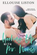 Hooking Up with Mr Wrong (Hooking Up #1) by Ellouise Liston