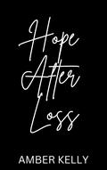 Hope After Loss by Amber Kelly
