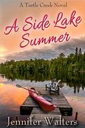 A Side Lake Summer: A Turtle Creek Novel, Book 2 by Jennifer Walters