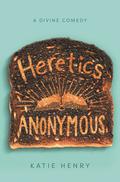 Heretics Anonymous by Katie Henry