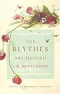 The Blythes Are Quoted (Anne of Green Gables #9) by L.M. Montgomery