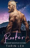 Rooker (Starlight Mountain Saviors #2) by Tarin Lex