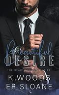 Beautiful Desire by K. Woods, ER Sloane