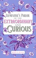 Clementine's Parlor of the Extraordinary and Curious by Monroe Wildrose