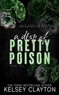 A Drop of Pretty Poison (Pretty Poison Trilogy #2) by Kelsey Clayton