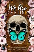 We Are Destiny by Alisha Williams