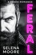 Feral: A Taboo Romance by Selena Moore