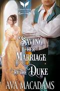 Saving her Marriage to the Duke: A Historical Regency Romance Novel by Ava MacAdams