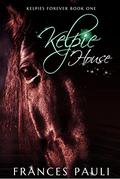 Kelpie House (Kelpies Forever #1) by Frances Pauli