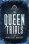 The Queen Trials by Penelope Wright