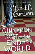 Cinnamon Toast and the End of the World by Janet E. Cameron