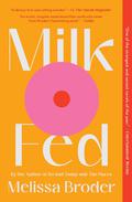 Milk Fed by Melissa Broder