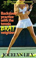 Backdoor practice with the tennis brat neighbor: An older office man younger girl romance (Tennis Star #1) by Jocelyn Lily