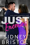 Just Enemies (Aegis Group Dangerous Ladies #4) by Sidney Bristol