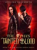 The Alpha's Tainted Blood: Book 2 of the Divine Order Series by Aisling Elizabeth