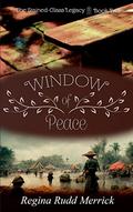 Window of Peace (The Stained-glass Legacy #2) by Regina Rudd Merrick