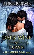 Dark Wine at Dawn (A Hill Vampire Novel #9) by Jenna Barwin