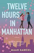 Twelve Hours in Manhattan: A Novel by Maan Gabriel
