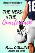 The Nerd & the Quarterback (Jackson High #1) by M.L. Collins