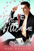 You've Got to be Kitten Me (Team Spirit #1) by Meg Bawden