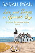 Love and Secrets in Hyacinth Bay (A Hyacinth Bay Romance Mystery #5) by Sarah Ryan
