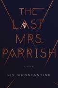 The Last Mrs. Parrish (Mrs. Parrish #1) by Liv Constantine