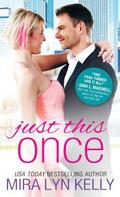 Just This Once by Mira Lyn Kelly