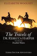 Troubled Waters (The Travels of Dr. Rebecca Harper #2) by Elizabeth Woolsey