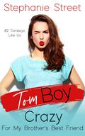 Tomboy Crazy for My Brother's Best Friend (Tomboys Like Us #2) by Stephanie Street