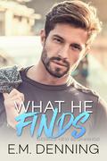 What He Finds by E.M. Denning