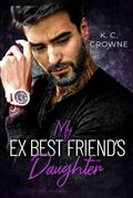 My Ex-Best friend's Daughter by K.C. Crowne