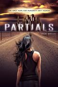 Partials (Partials Sequence #1) by Dan Wells
