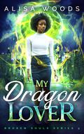 My Dragon Lover (Broken Souls #5) by Alisa Woods