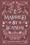 Married by Scandal by Tessonja Odette