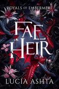 Fae Heir (Royals of Embermere #1) by Lucia Ashta